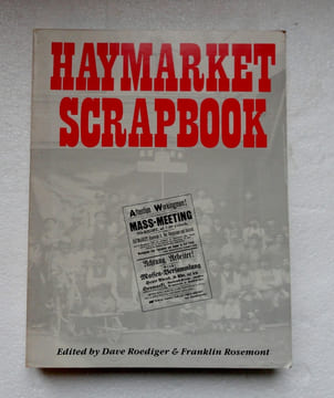 Haymarket Scrapbook. . ROSEMONT (Franklin), ROEDINGER (David)