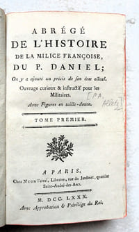 Abrégé de l'histoire de la milice françoise. On y a ajouté un précis de son état actuel. Ouvrage curieux et instructif pour les militaires, avec figures en taille-douce.