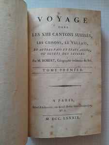 Voyage dans les XIII Cantons Suisses, les Grisons, le Vallais, et autres pays et Etats alliés, ou sujets des Suisses.