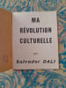 Ma r&eacute;volution culturelle. Salvador DALI