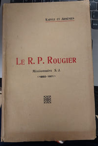 le R. P. Rougier missionnaire 1850-1911 kabyle et arménien