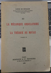 De la Mécanique ondulatoire a la Théorie du Noyau. Tome III.