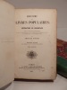 Histoire des livres populaires ou de la littérature du colportage depuis l'origine de l'imprimerie jusqu'à l'établissement de la commission d'examen ...