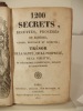 1200 Secrets, recettes, procédés et remèdes, utiles, nouveaux et éprouvés ; trésor de la santé, de la propreté, de la toilette, et d'économie ...