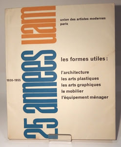 Les 25 Années UAM. Les Formes Utiles, 1930-1955
