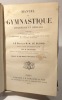 Manuel de gymnastique hygiÈnique et mÈdicale. Comprenant la description des exercices du corps et leurs applications au dÈveloppement  des forces, ‡ ...