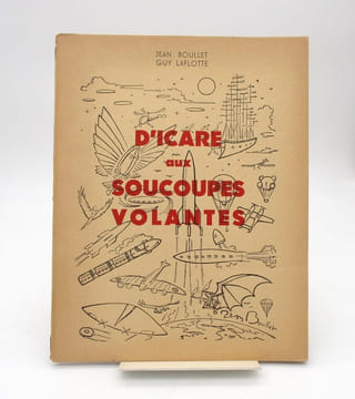 D'Icare aux soucoupes volantes. BOULLET (Jean), LAFLOTTE (Guy)