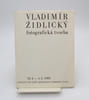 Vladimir Zidlicky fotograficka tvorba. [ZIDLICKY (Vladimir)], CUBRDA (Zdenek)