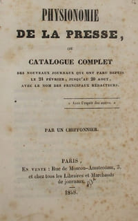 Physionomie de la presse. [ou] Catalogue complet des nouveaux journaux qui ont paru depuis le 24 février, jusqu'au 20 août, avec le nom des principaux rédacteurs par un chiffonnier