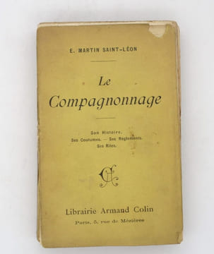 Le Compagnonnage. Son histoire ses coutumes - ses règlements et ses rites . MARTIN SAINT-LEON (Etienne)