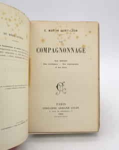 Le Compagnonnage. Son histoire ses coutumes - ses règlements et ses rites