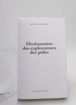 Dictionnaire des explorateurs des Pôles. d'ARCANGUES (Michel)
