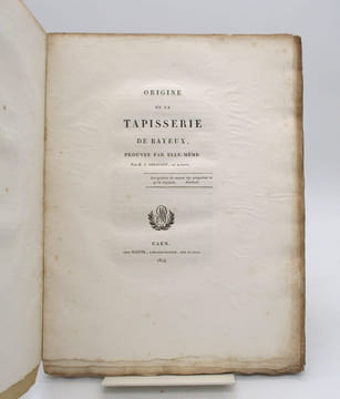 Origine de la Tapisserie de Bayeux, prouvée par elle-même. DELAUNEY (H. F.)