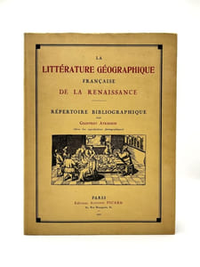 La Littérature géographique française de la Renaissance, Répertoire Bibliographique par Geoffroy Atkinson, (Avec 300 reproductions photographiques), Description de 524 impressions d'ouvrages publiés en français avant 1610, et traitant des pays et des peuples non européens, que l'on trouve dans les principales bibliothèques de France et de l'Europe occidentale