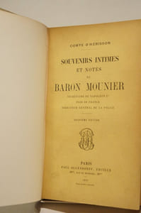 Souvenirs intimes et notes du baron Mounier, Secrétaire de Napoléon Ier, Pair de France, directeur général de la police. Deuxième édition.