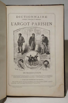 Dictionnaire historique, étymologique et anecdotique de l'argot parisien. Sixième édition des excentricités du langage, mise à la hauteur des ...