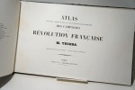 Atlas pour l'intelligence des campagnes de la Révolution française de M. Thiers. Dressé par Th. Duvotenay. - Gravé par Ch. Dyonnet.. THIERS, ...