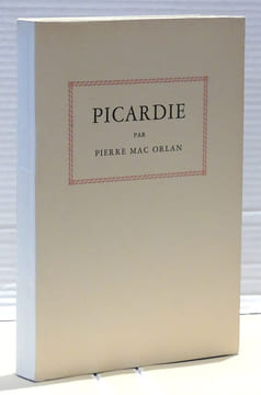 Picardie. Roman des aventures du sergent Saint-Pierre et de Babet Molina.. MAC ORLAN (Pierre Dumarchey, dit) & COLLOT André. 