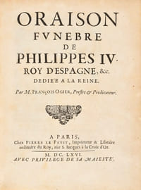 [Recueil d’oraisons funèbres du XVIIe siècle: Philippe IV d’Espagne, Anne d’Autriche, Marie-Thérèse d’Autriche, Pierre Séguier, et autres].
