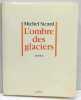 L'Ombre des glaciers.. SICARD Michel. 