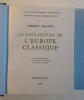 La Civilisation de l'Europe Classique, 5eme de la collection "les grandes civilisation" dirigée par Raymond Bloch. Chaunu, Pierre